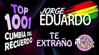 JORGE EDUARDO - TE EXTRAÑO - Cumbia Boliviana del Recuerdo