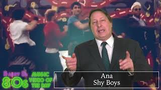 Ana - Shy Boys - Barry D's 80s Music Video of the Day