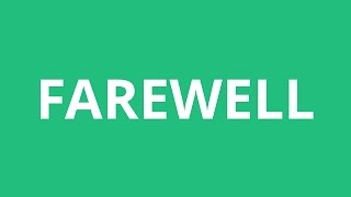 How To Pronounce Farewell - Pronunciation Academy