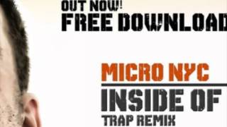 Micro NYC - Inside Of Me (Trap Remix) FREE DOWNLOAD IN DESCRIPTION!!!