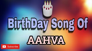 HAPPY BIRTHDAY AAHVA / HBDAAHVA / BIRTHDAYSONGWITHNAME