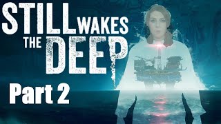 Still Wakes the Deep | Part 2 | PS5 Gameplay | Blind Playthrough (Commentary)