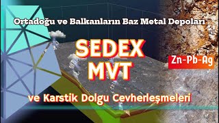 Ortadoğu & Balkanların Baz Metal Depoları: SedEx-MVT-Karstik Cevherleşmelerini Tanıyalım