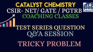 Q&A session| previous year CSIR-NET exam question discussion| CATALYST CHEMISTRY NET CLASS|