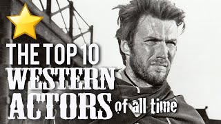 The Top 10 Western Actors of all time