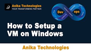 How to Setup a VM on Windows in Devops | Anika Technologies