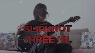 Slipknot - Three Nil - Eray Aslan (Guitar Cover)