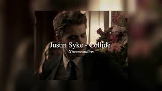 Justin Syke - Collide || edit audio Xtreme audios