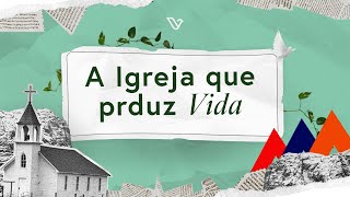 A igreja que produz vida - Pr. Oséias Santos