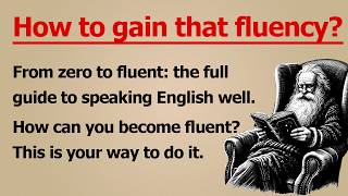 How To Gain That Fluency | Speak English Fluently | Improve Your English