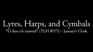 LHC: "O dass ich tausend" (TLH #373) - January's Cloak