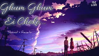 Ghum Ghum Ei Chokhe - Lofi Mix | Romeo | Sonu Nigam | Dev | Bengali Song