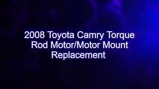 2008 Toyota Camry Torque Rod Motor/Motor Mount Replacement