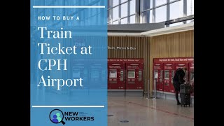 How to buy train tickets CPH Airport • NewWorkers