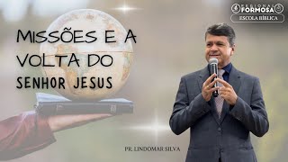 MISSÕES E A VOLTA DO SENHOR JESUS - Pr. Lindomar Silva