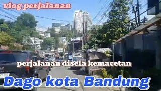 vlog perjalanan menuju Dago di  kota Bandung #vlogperjalanan @Slamet Harnadi Channeling