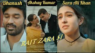 Rait Zara si song I 2022 new song I Bollywood song I Dhanush, sara ali khan and Akshay Kumar I