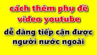 Cách thêm phụ đề cho video youtube | hướng dẫn thêm phụ đề video youtube rất đơn giản