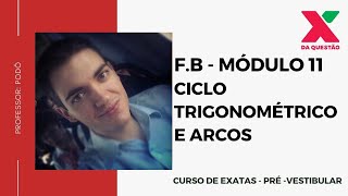 F.B - MÓDULO 11 - CICLO TIGONOMÉTRICO E ARCOS - PRÉ - VESTIBULAR