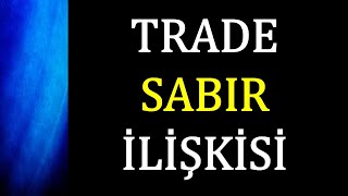 TRADE & SABIR İLİŞKİSİ ( Trade Psikolojisi Nedir/ Forex / Kripto / Borsa / Yatırım / Price Action )