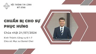 CHUẨN BỊ CHO SỰ PHỤC HƯNG | Mục sư Daniel Choi | Chúa nhật 21/07/2024