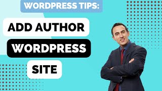 How To Add A New Author On Wordpress Site