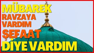 MÜBAREK RAVZAYA VARDIM ŞEFAAT DİYE VARDIM | EN GÜZEL İLAHİLER