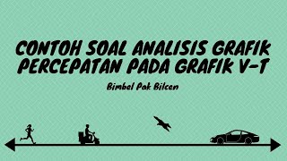 Contoh Soal Analisis Grafik: Mencari Percepatan dari Grafik v-t