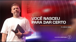 IDE.24 (Sexta-feira) - Você nasceu para dar certo - Pr. Robson Thomas // 06.09.2024