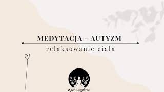 Medytacja - autyzm - relaks ciała