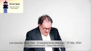 Les oeuvres de la chair - Enseignements bibliques - 31 Mai, 2024