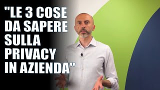 Le 3 cose da sapere sulla privacy in azienda