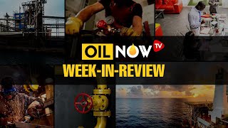 OilNOW's Energy Week-in-Review, Episode 13