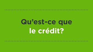 Qu'est-ce que le crédit?