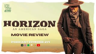 HORIZON: AN AMERICAN SAGA (Chapter 1) Movie Review (Pod Episode 271)