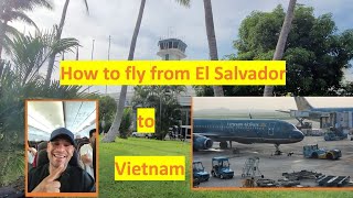 A Salvadoran Starting a new journey in southeast Asia, Flying from El Salvador to Vietnam