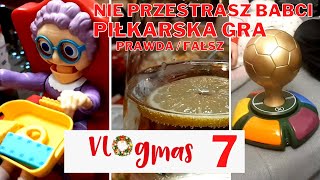 VLOGMAS | PIERWSZY DZIEŃ SWIĄT | NIE PRZESTRASZASZ BABCI | GRA PIŁKARSKA PRAWDA/FAŁSZ