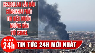 Tin thế giới mới nhất 8/10: Hezbollah phát tín hiệu muốn ngừng bắn với Israel | News24h