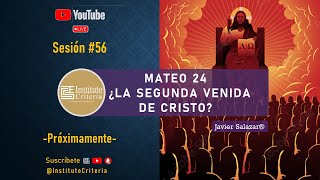 Sesión #56. Mateo 24 ¿La Segunda Venida de Cristo?