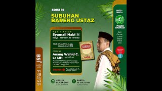 NGAJI KITAB SYAMAIL NABI ﷺ - USIA /UMUR  NABI ﷺ - UST.ANANG WAHID C Lc M.H.I - PART 87