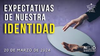 Expectativas de nuestra IDENTIDAD | NDM | 20/03/2024