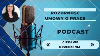 Podcast odcinek 12 Ciekawe orzeczenia - umowa o prace uznana za pozorną.