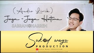 Jaga - Jaga Hatimu | Sabran@Harren [AUDIO LIRIK]