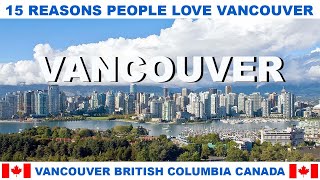 15 REASONS PEOPLE LOVE VANCOUVER BRITISH COLUMBIA CANADA