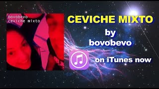 CEVICHE MIXTO by bovobevo - on iTunes now!