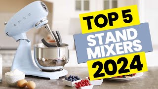 Best Stand Mixers 2024 – Perfect for Baking & Cooking!