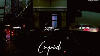 Cupid 🖤🎯 (I'm feeling lonely)Aesthetic Lyrics Whatsapp Status