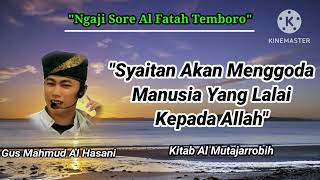 Ngaji Sore||Syaitan Akan Menggoda Menusia Yang Lalai Kepada Allah||Gus Mahmud Al Hasani