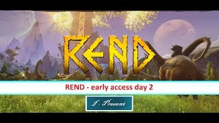 Rend - early access, day 2