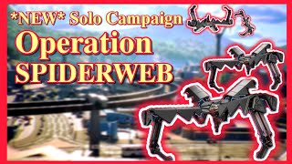 *NEW* Solo Campaign / Operation SPIDERWEB